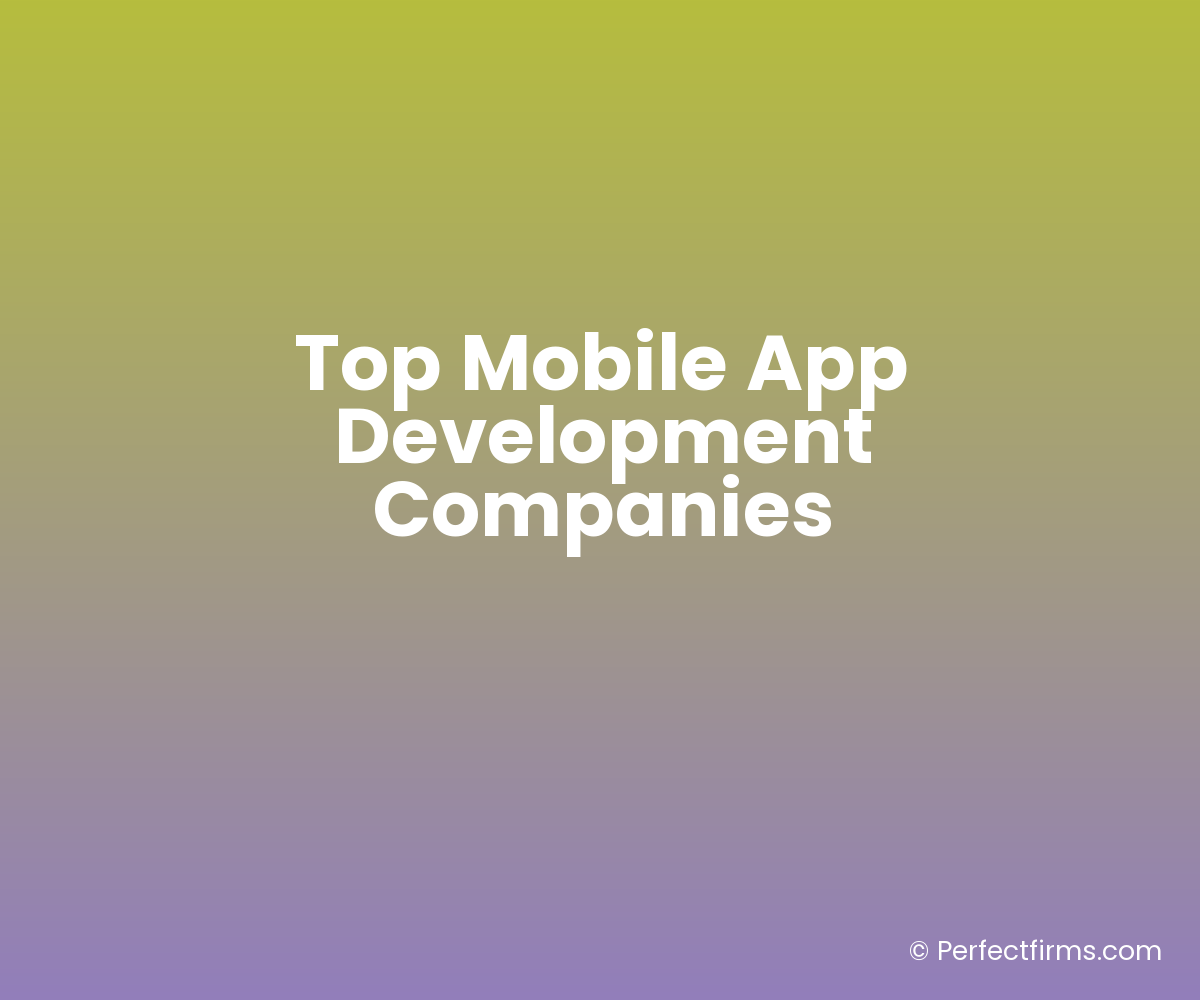 Top Mobile App Development Companies